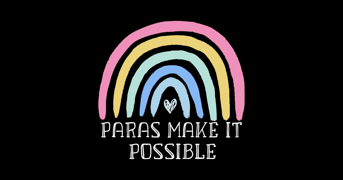 Paras Make It Possible Paraprofessional Teacher Assistant Paras Make It Possible 3075