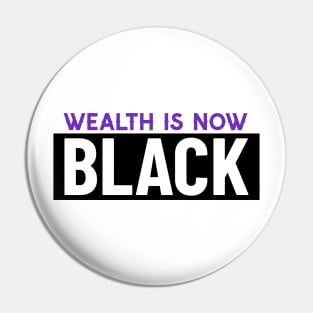 Wealth is now Black Pin