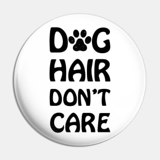 Dog Hair Don't Care, Dog Funny Quotes Pin