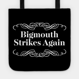 Bigmouth Strikes Again Tote