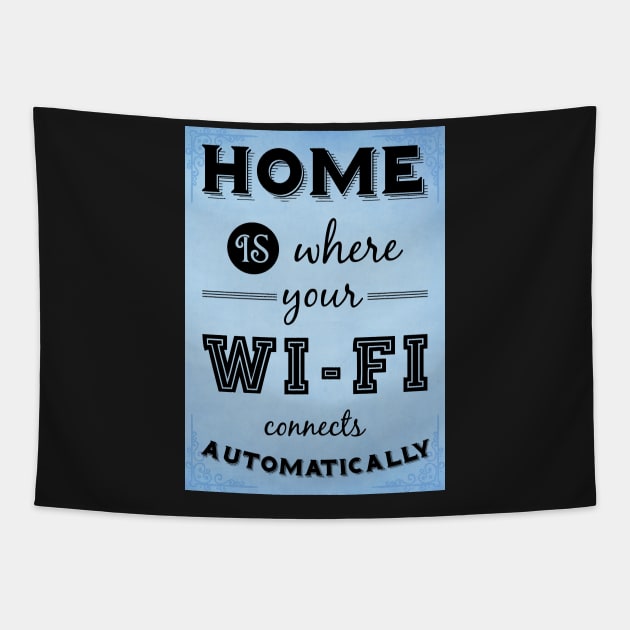 Home is where your WIFI connects automatically - Textart Typo Text Tapestry by HDMI2K