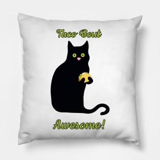 Taco Bout Awesome! Taco Kitty Loves Tacos! Pillow