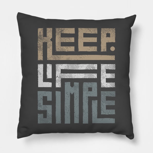Keep Life Simple Pillow by Marioma
