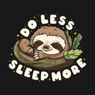 Do Less, Sleep More (dark) T-Shirt