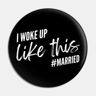 Funny Married Life I Woke Up Like This Married, Wedding anniversary, Bride Groom Pin