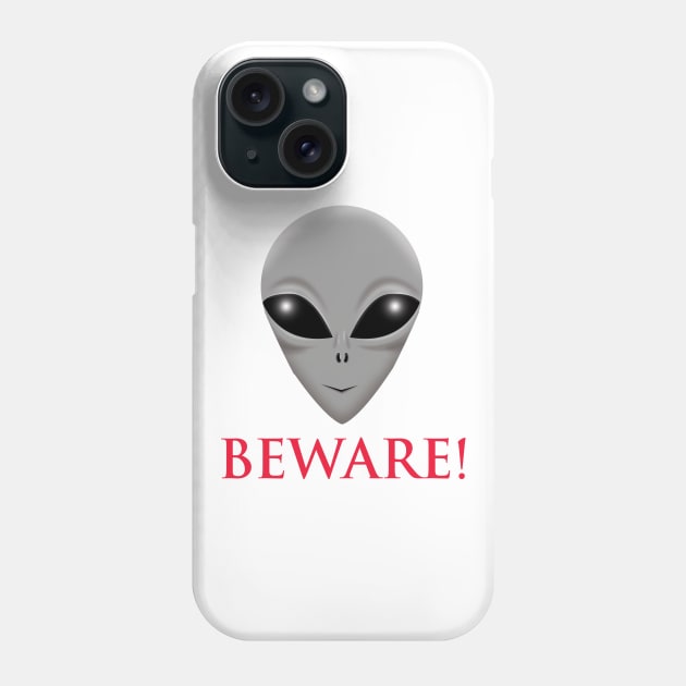 Beware of Aliens Phone Case by Wickedcartoons