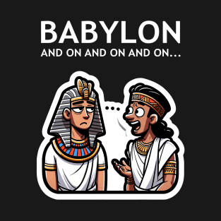 Babylon and On and On Funny History T-Shirt