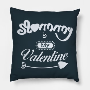 Mommy is my valentine (light lettering) Pillow