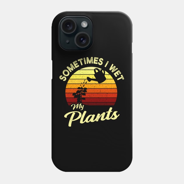 Sometimes I Wet My Plants Garden Gift Phone Case by Delightful Designs