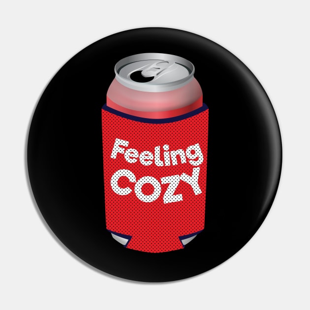 Feeling Cozy Can Koozie Pin by Brobocop