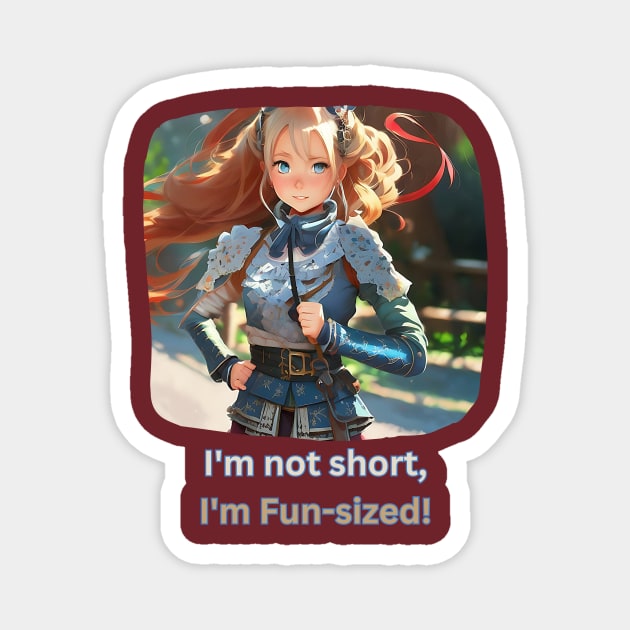 I'm not short, I'm fun-sized! (anime cute girl) Magnet by PersianFMts