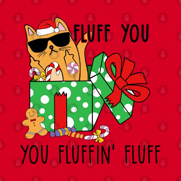 Fluff You, You Fluffin' Fluff - Funny Christmas Cat by Pop Cult Store