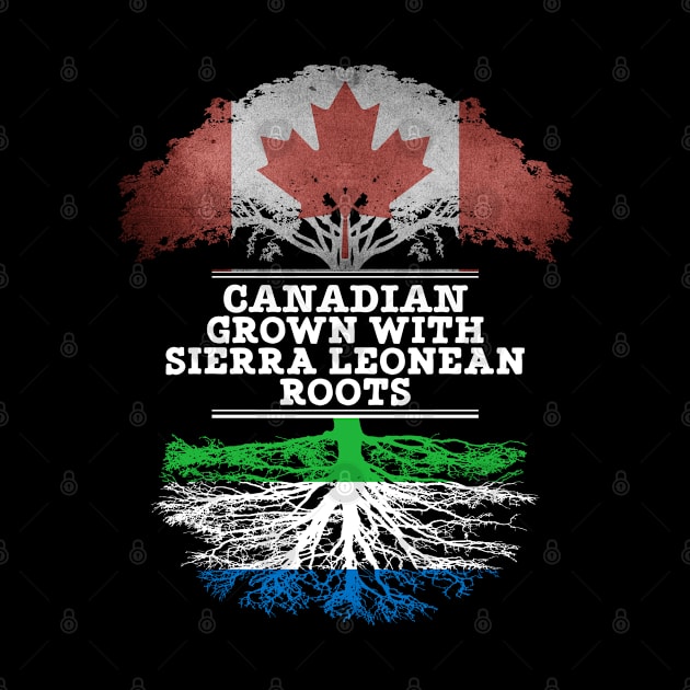 Canadian Grown With Sierra Leonean Roots - Gift for Sierra Leonean With Roots From Sierra Leone by Country Flags