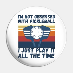 I’m Not Obsessed With Pickleball, Funny Pickleball Sayings Pin