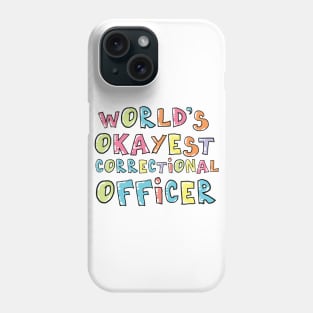 World's Okayest Correctional Officer Gift Idea Phone Case