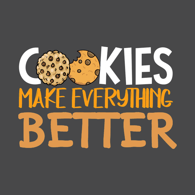 Cookies Make Everything Better by Fox Dexter