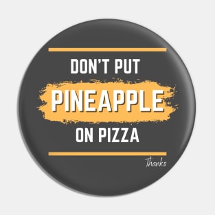 No pineapple on pizza Pin