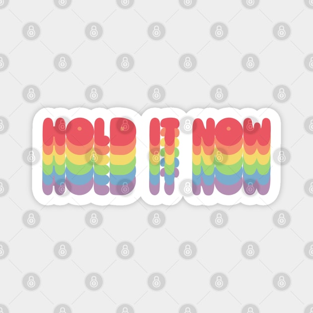 Hold It Now - Hip Hop Typographic Design Magnet by DankFutura