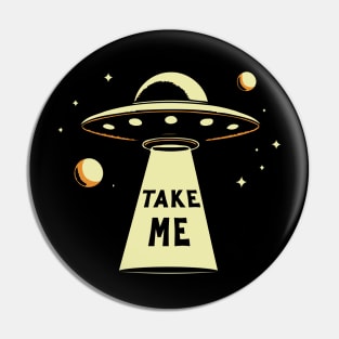 UFO Please Take Me Pin