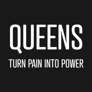 Queens Turn Pain Into Power T-Shirt