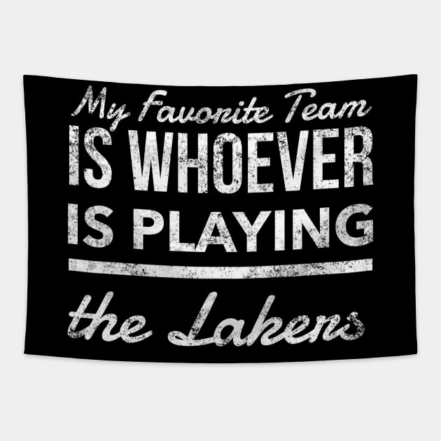 My Favorite Team is whoever is playing the Lakers!! Tapestry by Tdjacks1