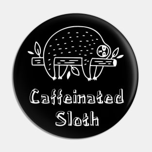 Caffeinated Sloth Pin