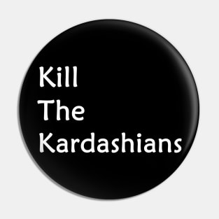 kill the kardashians Pin