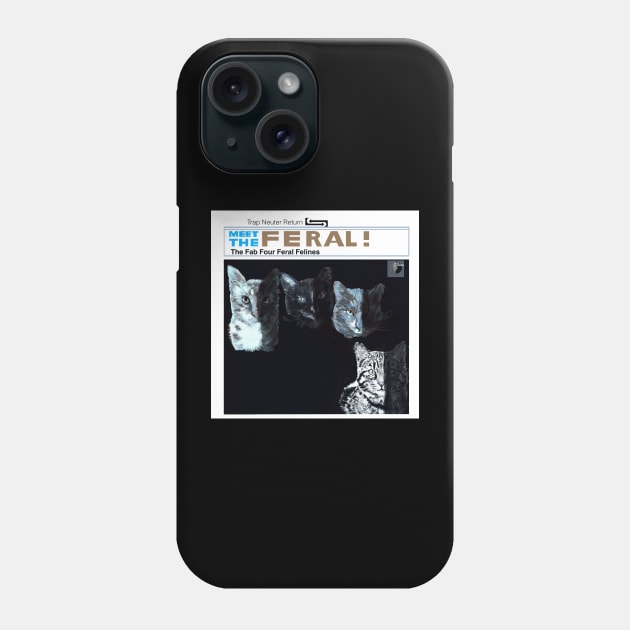 Meet The Feral Cats Phone Case by TAP4242