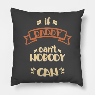 Daddy could do everything Pillow