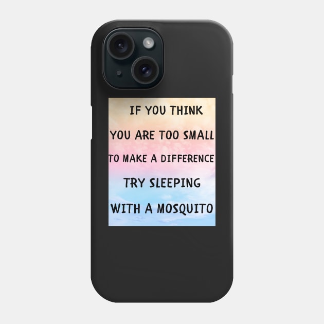 If you think you are too small Phone Case by IOANNISSKEVAS