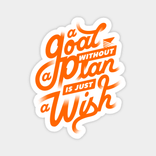 A goal without a plan is just a wish - Motivational quote Magnet