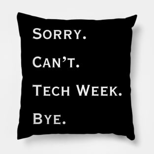 Sorry. Can't. Tech Week. Bye. Pillow