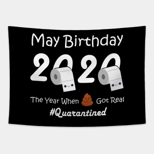 May Birthday T Shirt, May Birthday 2020 The Year When Got Real Quarantine T-Shirt Tapestry