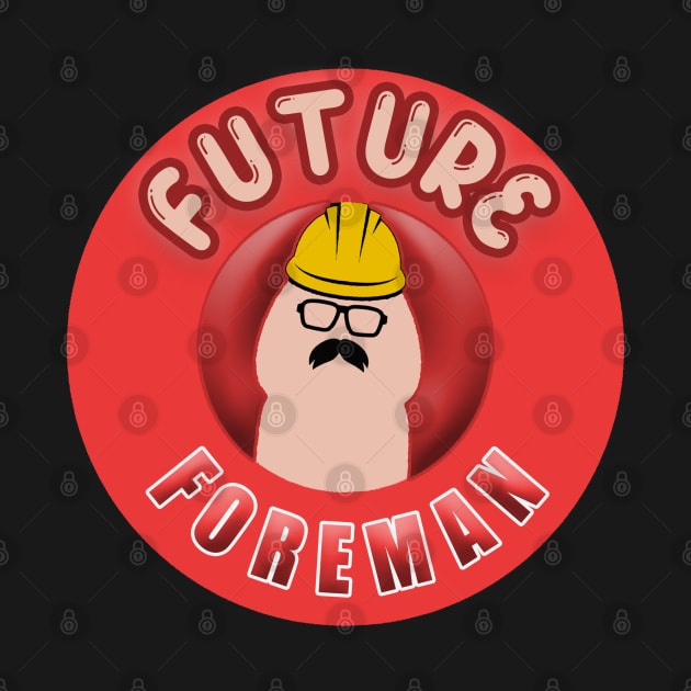 Future Foreman by  The best hard hat stickers 