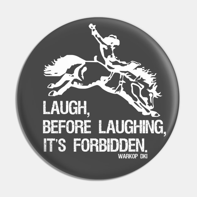 Laugh Before Laughing It's Forbidden Gift Pin by Aspita