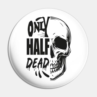 only half dead Pin