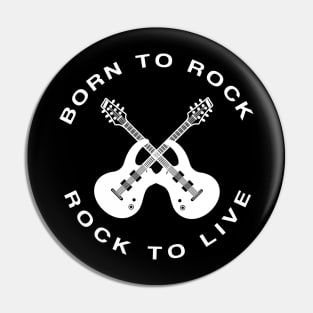 Born To Rock Rock To Live Pin