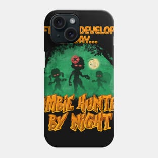 Software Developer by Day. Zombie Hunter By Night Phone Case