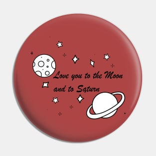 Love you to the Moon and to Saturn Pin