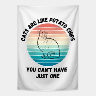 Cats Are Like Potato Chips You Cant Have Just One Tapestry