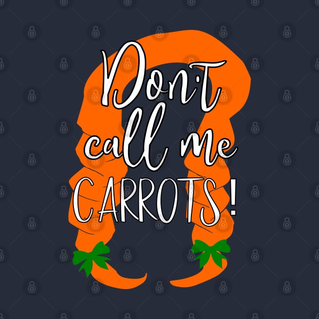 Don't call me carrots, Anne of Green Gables quote by FreckledBliss