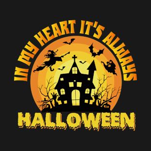 In My Heart It’s Always Halloween Scary Spooky T-Shirt