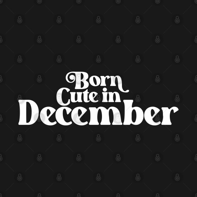 Born Cute in December - Birth Month (2) - Birthday by Vector-Artist