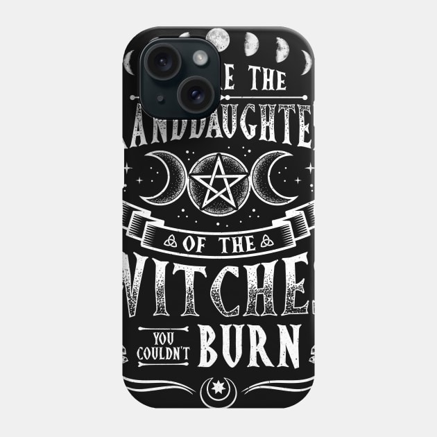 We are the Granddaughters of the Witches T-Shirt Phone Case by biNutz