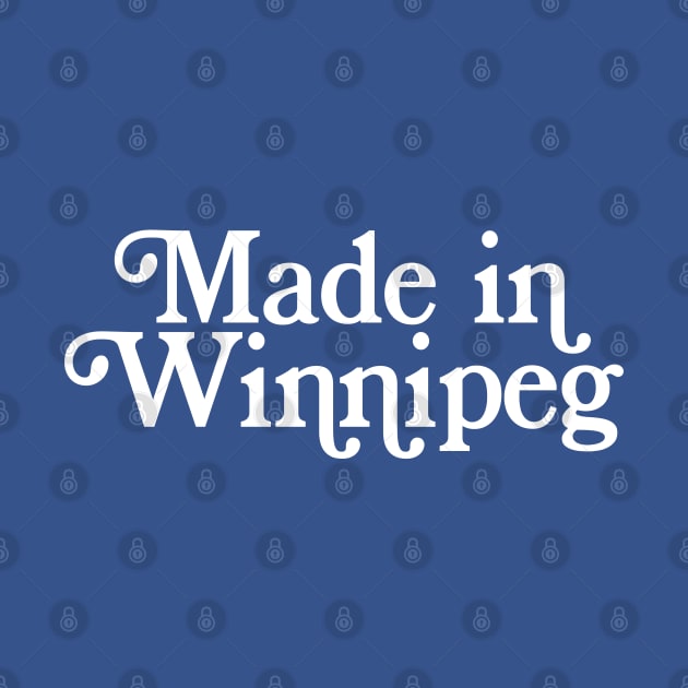 Made in Winnipeg - Canadian Pride Typography Design by DankFutura