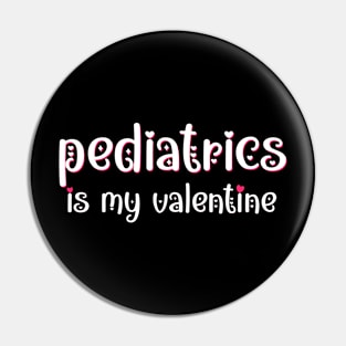 Pediatrics is my Valentine Pin