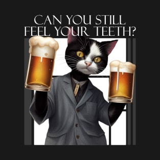 Can You Still Feel Your Teeth? T-Shirt