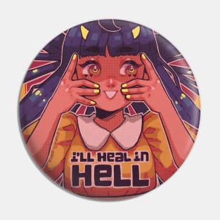 I'll heal in hell Pin