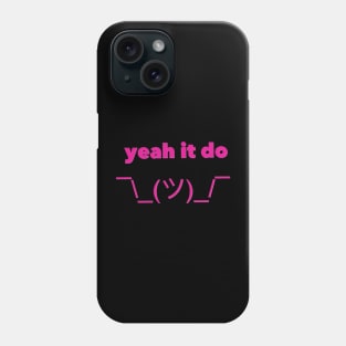 Yeah It Do pink Phone Case