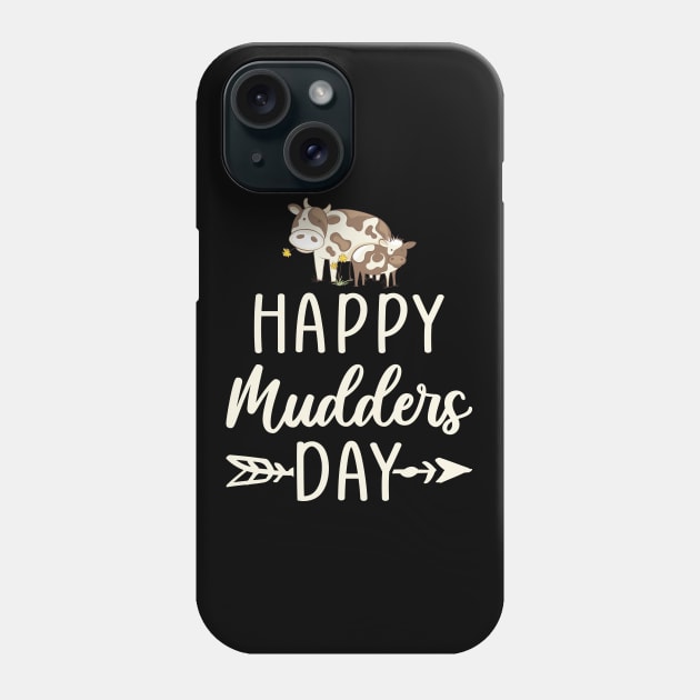 Happy Mudders Day Phone Case by FunnyZone